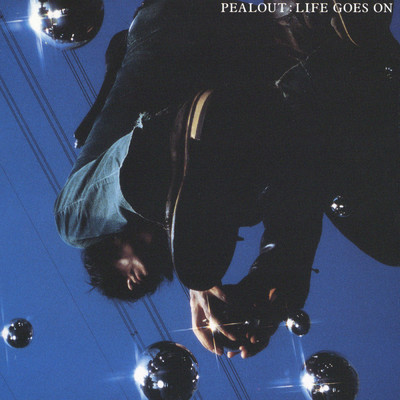 LIFE GOES ON/PEALOUT