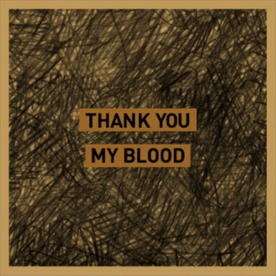 THANK YOU MY BLOOD/THANK YOU MY BLOOD