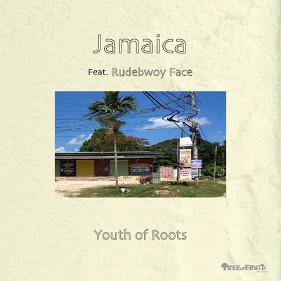 シングル/Jamaica (feat. RUDEBWOY FACE)/Youth of Roots