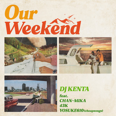 シングル/Our Weekend (feat. CHAN-MIKA & 43K&cheapsongs)/DJ KENTA