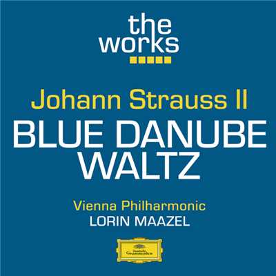 J. Strauss II: ワルツ《美しく青きドナウ》作品314/ウィーン・フィルハーモニー管弦楽団／ロリン・マゼール