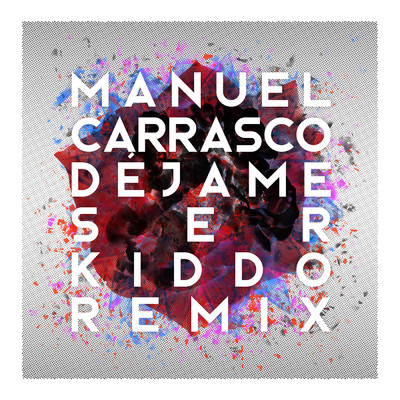 Dejame Ser (Kiddo Remix)/Manuel Carrasco