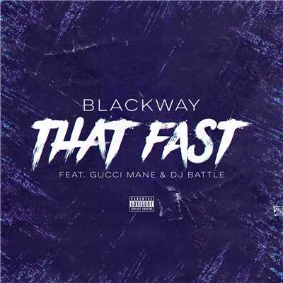 That Fast (Explicit) (featuring Gucci Mane, Dj Battle)/ブラックウェイ