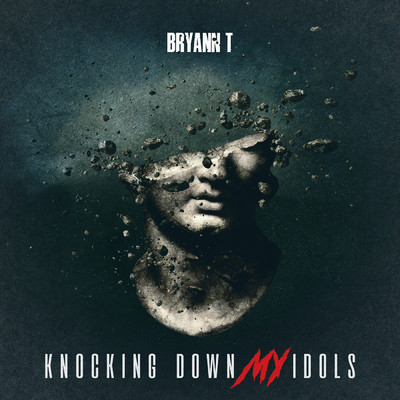 Knocking Down My Idols/Bryann T.