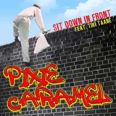 Pixie Caramel (featuring Tiki Taane)/Sit Down In Front