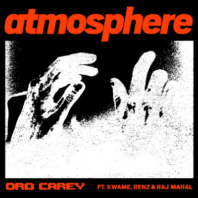 Atmosphere (feat. Kwame, Renz & Raj Mahal) (Explicit) (featuring Kwame, Raj Mahal, Renz)/Dro Carey
