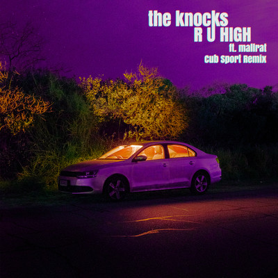 シングル/R U HIGH (feat. Mallrat) [Cub Sport Remix]/The Knocks