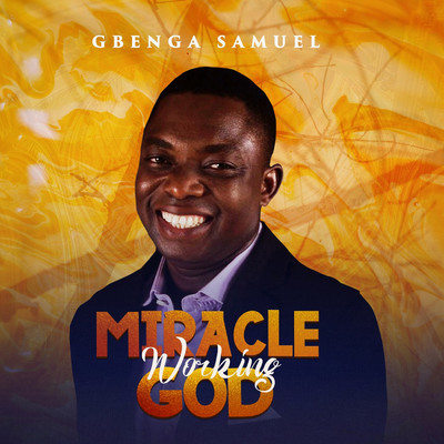 Miracle Working God/Gbenga Samuel