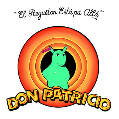 El Regueton Esta Pa Alla/Don Patricio