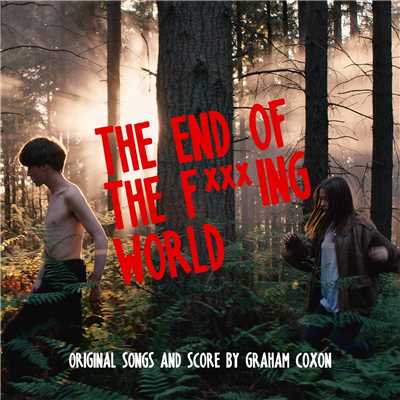 アルバム/The End Of The F***ing World (Original Songs and Score)/Graham Coxon