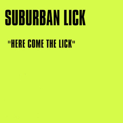 Here Come The Lick (Remixes)/Suburban Lick