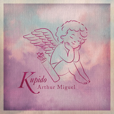 Kupido/Arthur Miguel