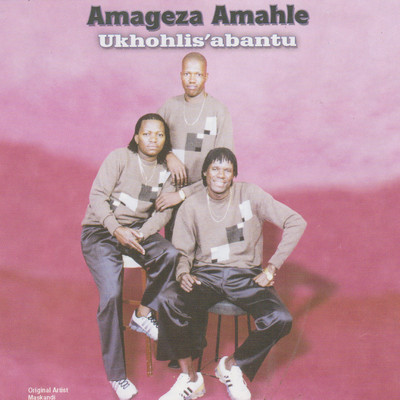 アルバム/Ukhohlis'abantu/Amageza Amahle