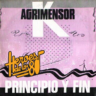 Heroes de los 80. Principio Y Fin/Agrimensor K