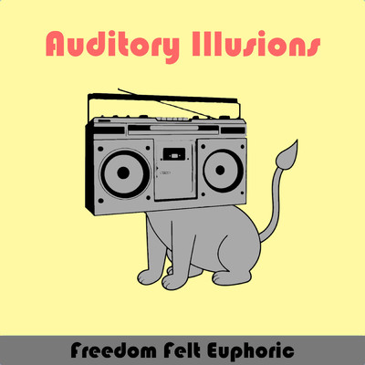 アルバム/Freedom Felt Euphoric/Auditory Illusions