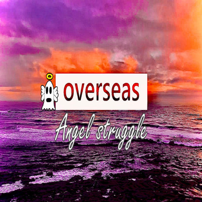 overseas/Angel struggle