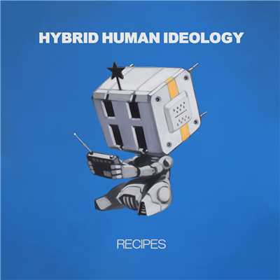 RECIPES/HYBRID HUMAN IDEOLOGY