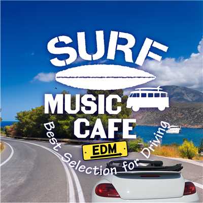 アルバム/Surf Music Cafe 〜 EDM Best Selection for Driving/Cafe lounge resort
