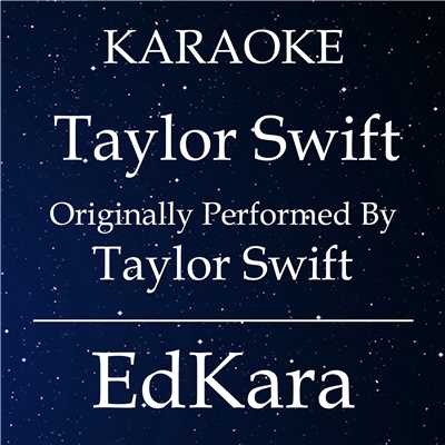 Taylor Swift (Originally Performed by Taylor Swift) [Karaoke No Guide Melody Version]/EdKara