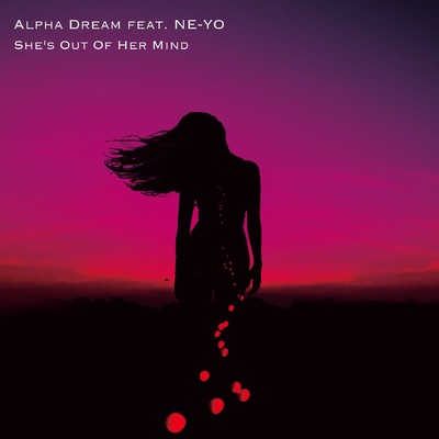 シングル/She's Out Of Her Mind (feat. NE-YO)[BigBeat Mix]/Alpha Dream