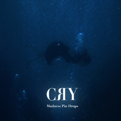 シングル/CRY/Madness Pin Drops