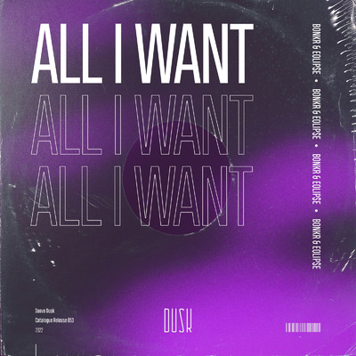 All I Want/Bonkr & EQLIP$E