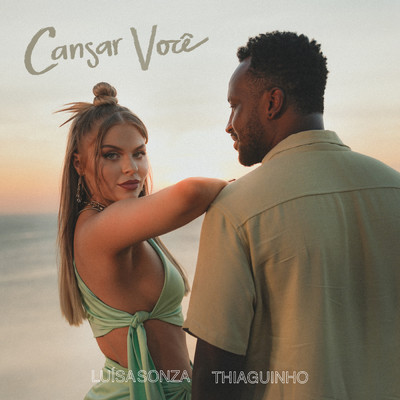 Cansar Voce/Luisa Sonza／Thiaguinho