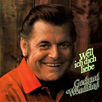 アルバム/Weil ich dich liebe/Gerhard Wendland
