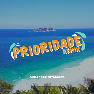 Prioridade (featuring HITMAKER／Remix)/GIOLI