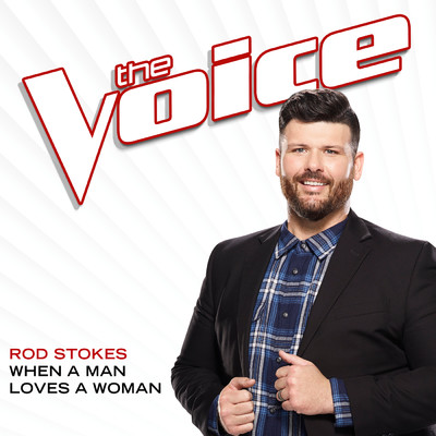 シングル/When A Man Loves A Woman (The Voice Performance)/Rod Stokes