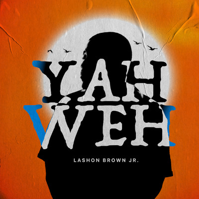 YAHWEH/Lashon Brown Jr.