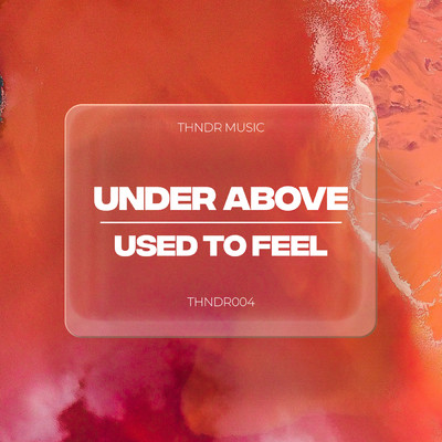 シングル/Used To Feel (Extended Mix)/Under Above