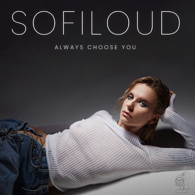 シングル/Always Choose You/Sofiloud