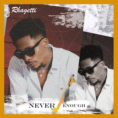 Never Enough/Rhagetti