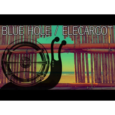BLUE HOLE/ELECARGOT