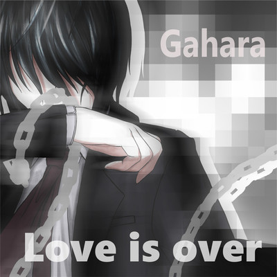 Love is over/Gahara