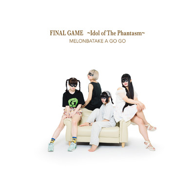 アルバム/FINAL GAME 〜Idol of Phantasm〜/めろん畑a go go