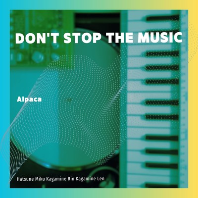 DON'T STOP THE MUSIC/Alpaca