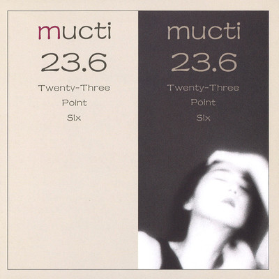 23.6 TWENTY-THREE POINT SIX/MUCTI