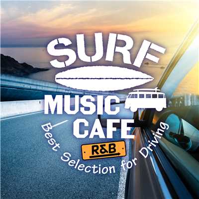 Surf Music Cafe 〜 R&B Best Selection for Driving/Cafe lounge resort
