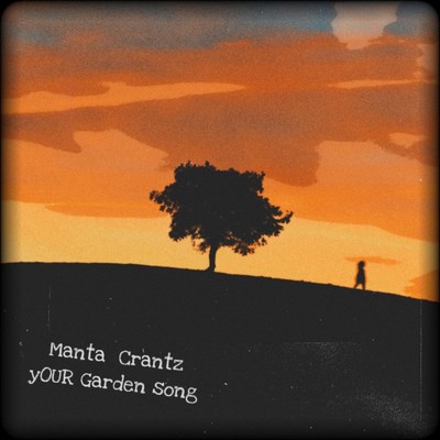 yOUR Garden Song/Manta Crantz