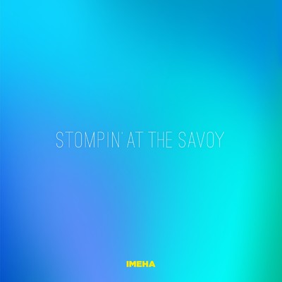 Stompin' at the Savoy (Cover)/IMEHA