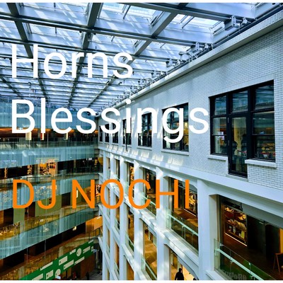 シングル/Horns Blessings/DJ NOCHI
