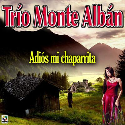 Adios Mi Chaparrita/Trio Monte Alban