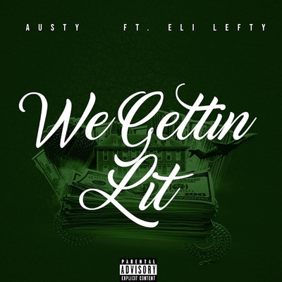 We Gettin Lit (feat. Eli Lefty)/Austy