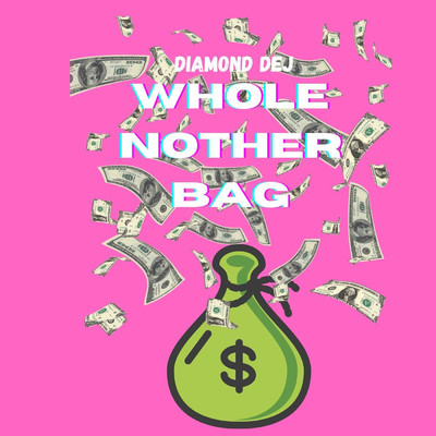 Whole Nother Bag/Diamond Dej