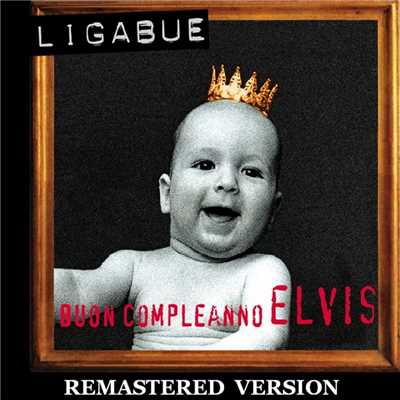 アルバム/Buon compleanno Elvis [Remastered Version]/Ligabue