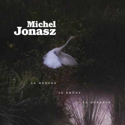La Meouge, le Rhone, la Durance (Edition collector)/Michel Jonasz