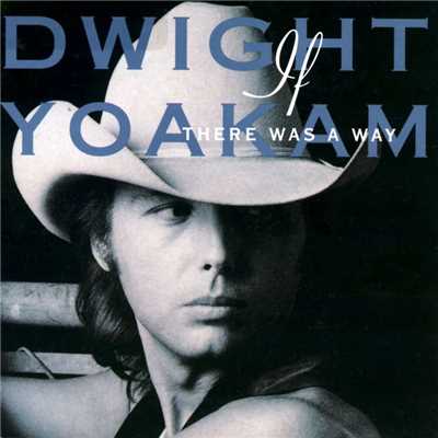 If There Was a Way/Dwight Yoakam