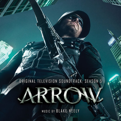 Arrow: Season 5 (Original Television Soundtrack)/Blake Neely